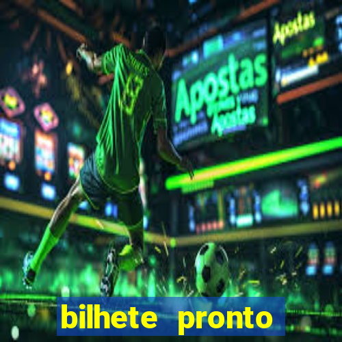 bilhete pronto futebol hoje